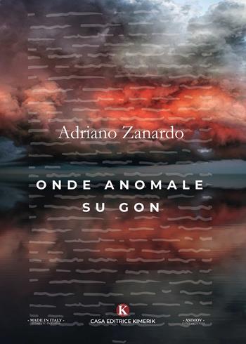 Onde anomale su Gon - Adriano Zanardo - Libro Kimerik 2020, Asimov | Libraccio.it