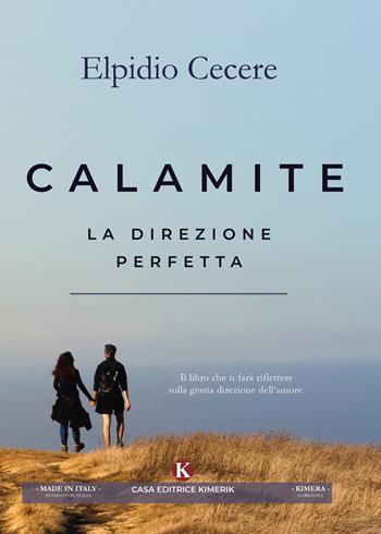 Calamite. La direzione perfetta - Elpidio Cecere - Libro Kimerik 2020, Kimera | Libraccio.it