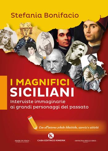 Indietro nel tempo intervistando i magnifici siciliani - Stefania Bonifacio - Libro Kimerik 2020, Kiasso | Libraccio.it