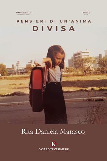 Pensieri di un'anima divisa - Rita Daniela Marasco - Libro Kimerik 2020, Karme | Libraccio.it