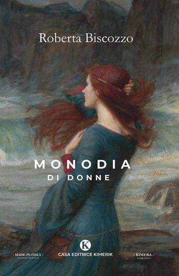 Monodia di donne - Roberta Biscozzo - Libro Kimerik 2020, Kimera | Libraccio.it