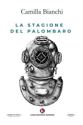 La stagione del palombaro - Camilla Bianchi - Libro Kimerik 2020, Karme | Libraccio.it