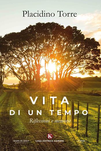 Vita di un tempo. Riflessioni e memorie - Placidino Torre - Libro Kimerik 2020, Karme | Libraccio.it