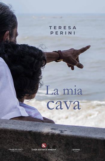 La mia cava - Teresa Perini - Libro Kimerik 2020, Karme | Libraccio.it