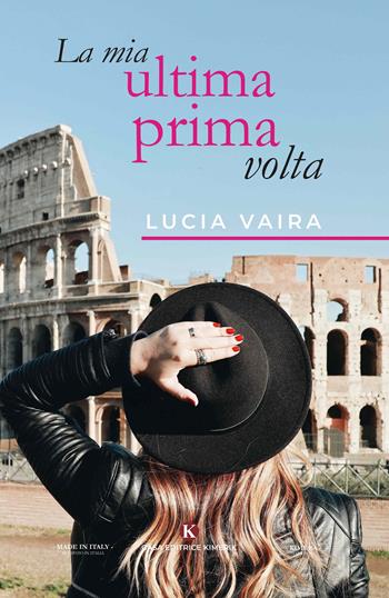La mia ultima prima volta - Lucia Vaira - Libro Kimerik 2020, Kimera | Libraccio.it