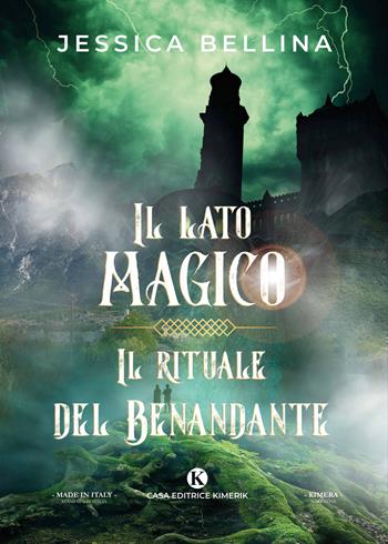 Il lato magico. Il rituale del Benandante - Jessica Bellina - Libro Kimerik 2020, Kimera | Libraccio.it