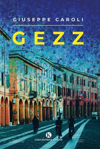 Gezz - Giuseppe Caroli - Libro Kimerik 2020, Kimera | Libraccio.it
