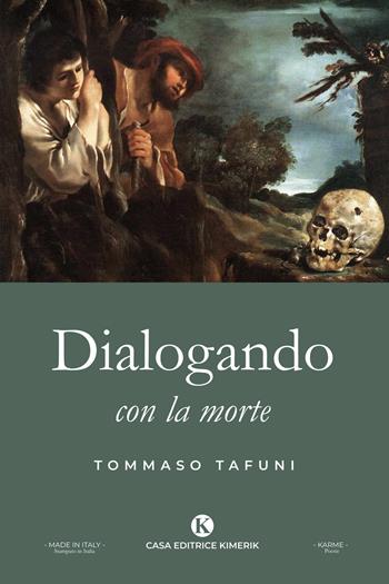 Dialogando con la morte - Tommaso Tafuni - Libro Kimerik 2020, Karme | Libraccio.it