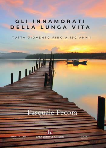 Gli innamorati della lunga vita. Tutta gioventù fino a 150 anni! - Pasquale Pecora - Libro Kimerik 2020, Kimera | Libraccio.it