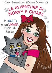 Le avventure di Norvy e Chiara. Un gatto e un'umana fuori di testa