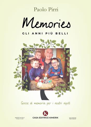 Memories: gli anni più belli. Gocce di memoria per i nostri nipoti - Paolo Pirri - Libro Kimerik 2020, Kalendae | Libraccio.it