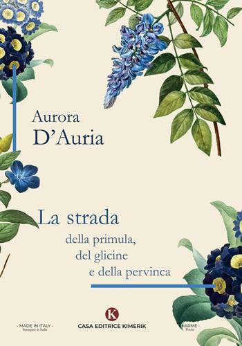 La strada della primula, del glicine e della pervinca - Aurora D'Auria - Libro Kimerik 2020, Karme | Libraccio.it