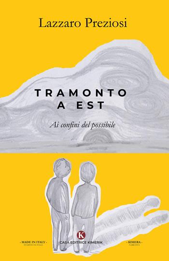 Tramonto a Est. Ai confini del possibile - Lazzaro Preziosi - Libro Kimerik 2020, Kimera | Libraccio.it