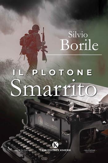 Il plotone perduto - Silvio Borile - Libro Kimerik 2020, Kalendae | Libraccio.it