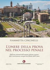 L' onere della prova nel processo penale. Dall'«onus probandi» dell'«aequum iudicium» romano alla Convenzione europea dei Diritti dell'Uomo