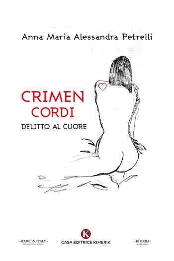 Crimen cordi. Delitto al cuore - Anna Maria Alessandra Petrelli - Libro Kimerik 2020, Kimera | Libraccio.it