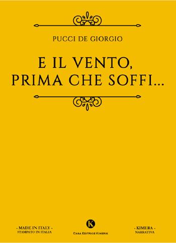 E il vento, prima che soffi... - Pucci De Giorgio - Libro Kimerik 2020, Kimera | Libraccio.it