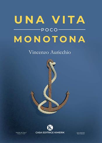 Una vita poco monotona - Vincenzo Auricchio - Libro Kimerik 2020 | Libraccio.it