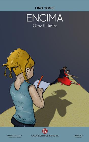 Encima. Oltre il limite - Lino Tomei - Libro Kimerik 2020, Narrativa | Libraccio.it