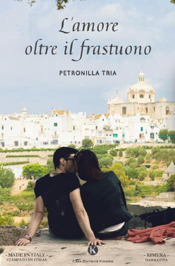 L' amore oltre il frastuono - Petronilla Tria - Libro Kimerik 2020, Kimera | Libraccio.it