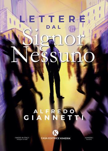 Lettere dal Signor Nessuno - Alfredo Giannetti - Libro Kimerik 2020, Kimera | Libraccio.it
