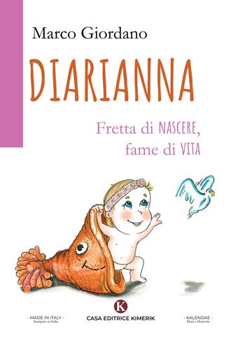 Diarianna. Fretta di nascere, fame di vita - Marco Giordano - Libro Kimerik 2020, Kalendae | Libraccio.it