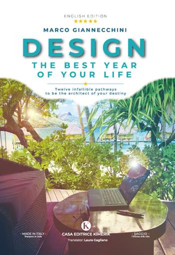 Design the best year of your life. Twelve infallible pathways to be the architect of your destiny - Marco Giannecchini - Libro Kimerik 2022, Officina delle idee | Libraccio.it