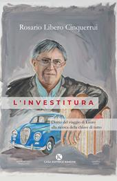 L' investitura. Diario del viaggio di Lauro alla ricerca della chiave di tutto