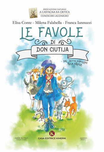 Le favole di Don Ciutija. Dal detto popolare alla favola. Ediz. italiana e inglese - Elisa Conte, Milena Falabella, Franca Iannuzzi - Libro Kimerik 2020, Kiasso | Libraccio.it