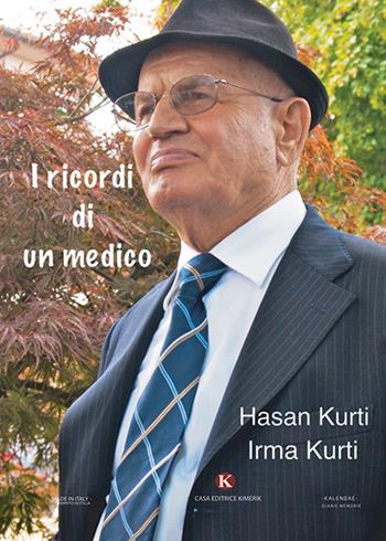 I ricordi di un medico - Irma Kurti, Hasan Kurti - Libro Kimerik 2020 | Libraccio.it