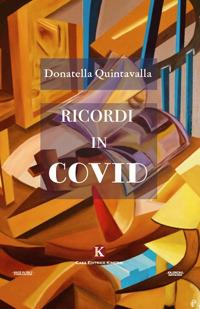 Ricordi in Covid - Donatella Quintavalla - Libro Kimerik 2020, Kalendae | Libraccio.it