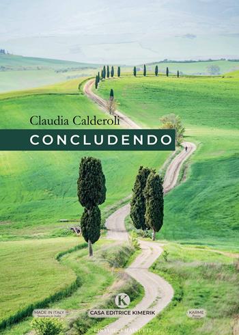 Concludendo - Claudia Calderoli - Libro Kimerik 2021, Karme | Libraccio.it