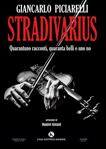 Stradivarius. Quarantuno racconti, quaranta belli e uno no - Giancarlo Piciarelli - Libro Kimerik 2020 | Libraccio.it