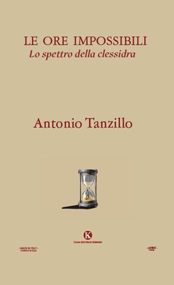 Le ore impossibili. Lo spettro della clessidra - Antonio Tanzillo - Libro Kimerik 2020, Karme | Libraccio.it