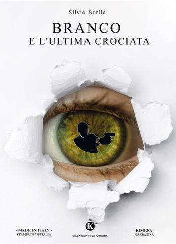 Branco e l'ultima crociata - Silvio Borile - Libro Kimerik 2021 | Libraccio.it