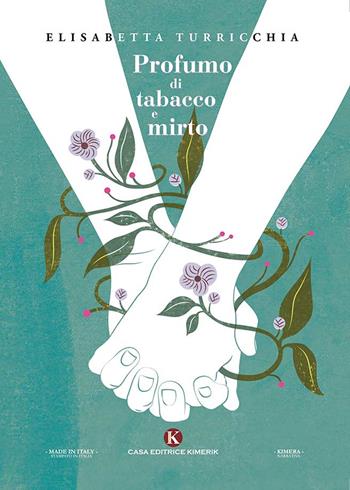 Profumo di tabacco e mirto - Elisabetta Turricchia - Libro Kimerik 2021, Kimera | Libraccio.it