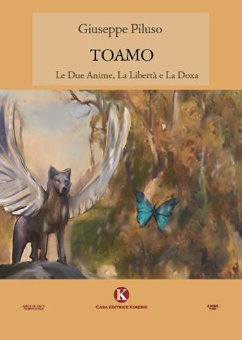 Toamo. Le due anime, la libertà e la Doxa - Giuseppe Piluso - Libro Kimerik 2021, Karme | Libraccio.it
