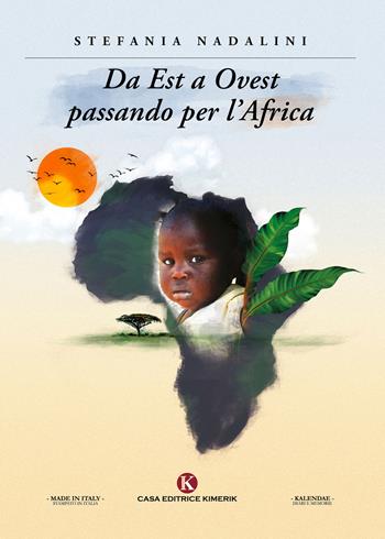 Da Est a Ovest passando per l'Africa - Stefania Nadalini - Libro Kimerik 2021, Kalendae | Libraccio.it