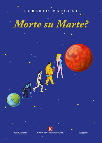 Morte su Marte? - Roberto Marconi - Libro Kimerik 2021, Asimov | Libraccio.it
