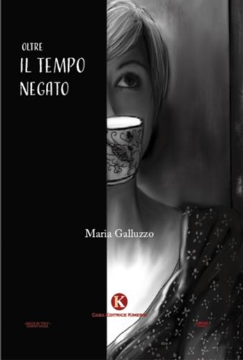 Oltre il tempo negato - Maria Galluzzo - Libro Kimerik 2021, Karme | Libraccio.it