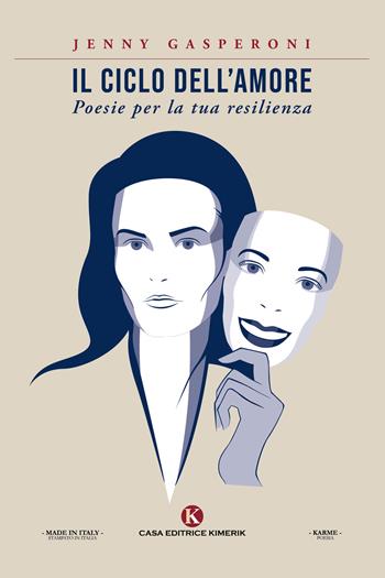 Il ciclo dell'amore. Poesie per la tua resilienza - Jenny Gasperoni - Libro Kimerik 2021, Karme | Libraccio.it