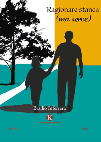 Ragionare stanca (ma serve) - Basilio Inferrera - Libro Kimerik 2021, Officina delle idee | Libraccio.it