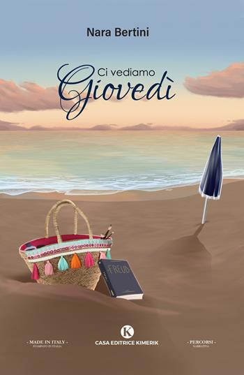 Ci vediamo giovedì - Nara Bertini - Libro Kimerik 2021, Percorsi | Libraccio.it