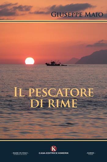 Il pescatore di rime - Giuseppe Maio - Libro Kimerik 2021, Karme | Libraccio.it