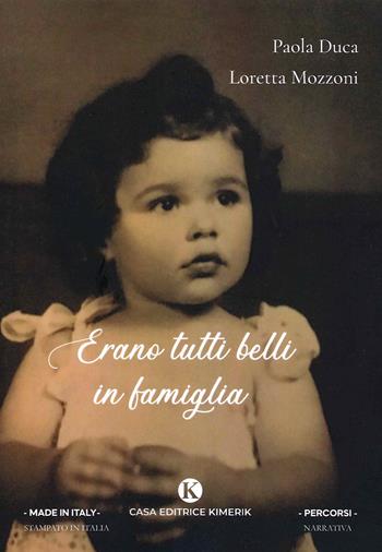 Erano tutti belli in famiglia - Paola Duca, Loretta Mozzoni - Libro Kimerik 2021, Percorsi | Libraccio.it