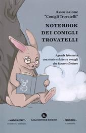 Notebook dei Conigli Trovatelli. Agenda letteraria con storie e fiabe su conigli che fanno riflettere
