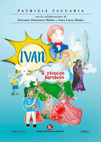 Ivan. Il principe bambino - Patrizia Zaccaria, 850 - Libro Kimerik 2021, Pikkoli | Libraccio.it