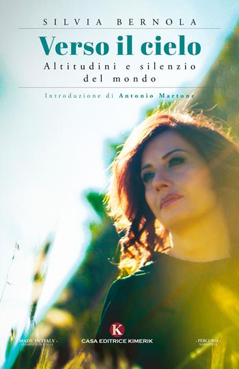 Verso il cielo. Altitudini e silenzio del mondo - Silvia Bernola - Libro Kimerik 2021, Percorsi | Libraccio.it