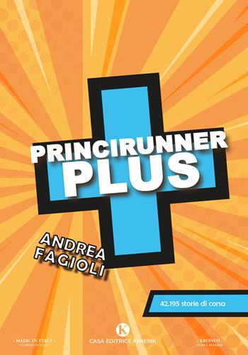 Princirunner plus. 42.195 storie di corsa - Andrea Fagioli - Libro Kimerik 2022, Kronos | Libraccio.it