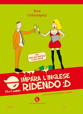 The Codds. Impara l'Inglese ridendo. Per scuola secondaria II grado - Ewa Urbanowicz - Libro Kimerik 2022, Atena | Libraccio.it